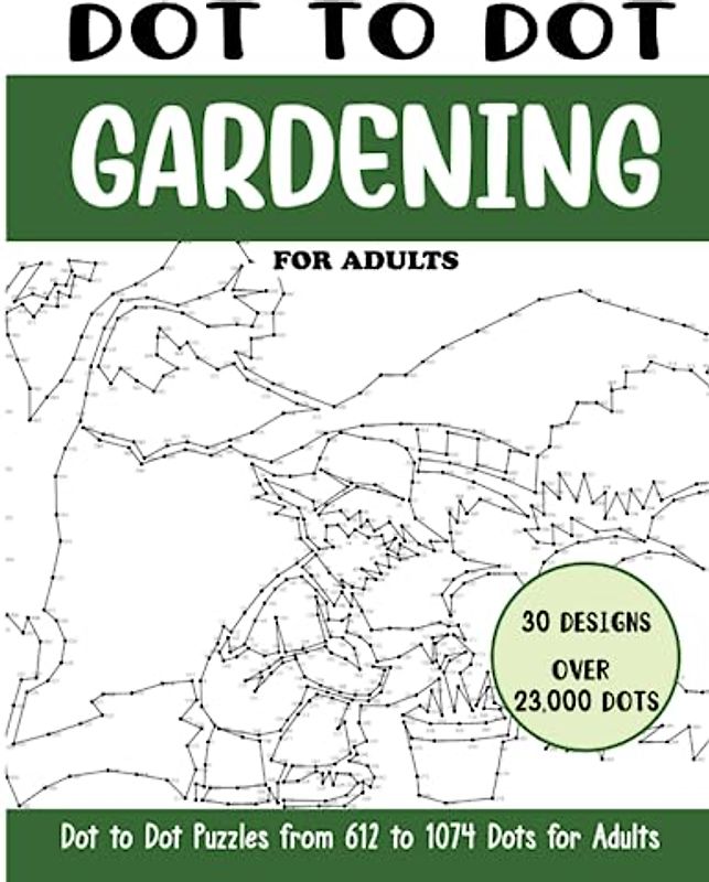 Dot to Dot Gardening for Adults: Gardening Connect the Dots Book for Adults (Over 23000 dots) (Dot to Dot Books for Adults)