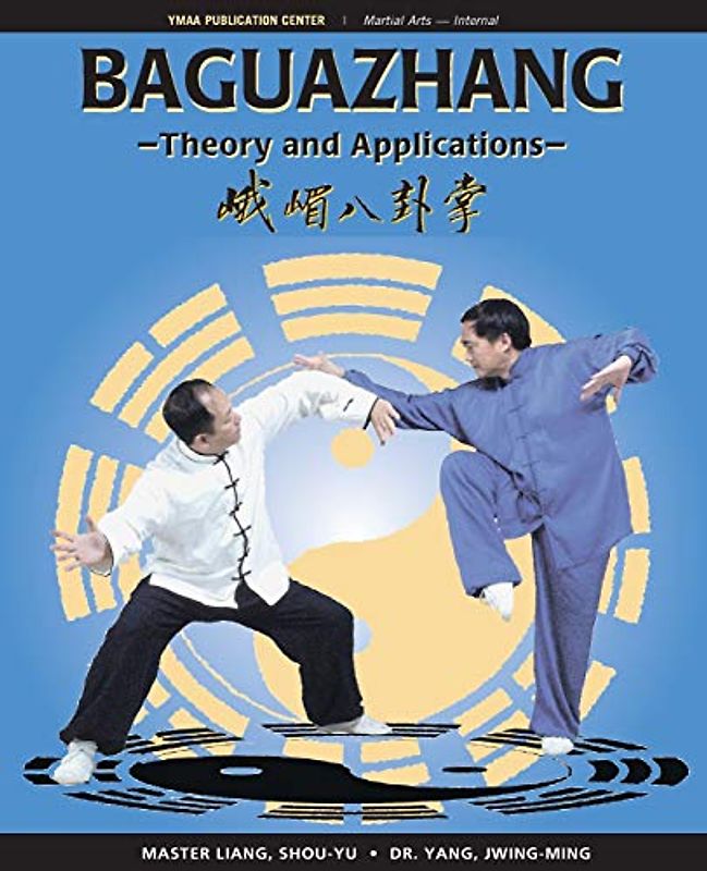Wen-Ching, Wu - Baguazhang: Theory and Applications
