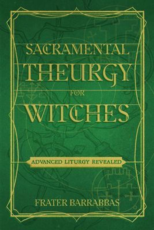 Sacramental Theurgy for Witches