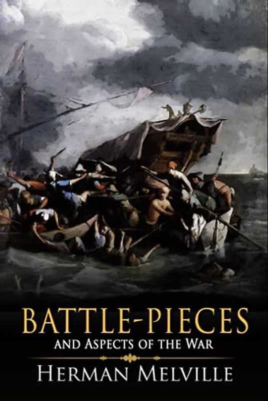 Battle-Pieces and Aspects of the War: A Classic (Annotated) Edition of Herman Melville Novel (Editor by Maylada Classic)