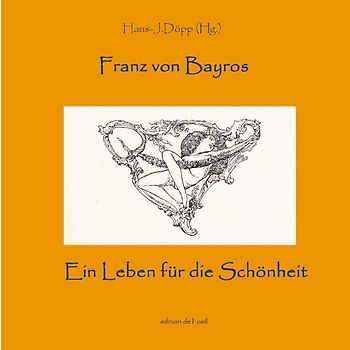 Bayros - Ein Leben für die Schönheit