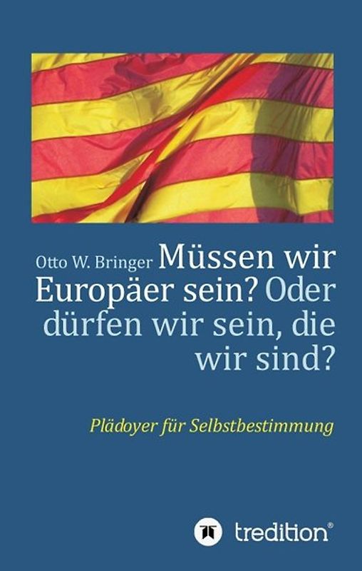 Müssen wir Europäer sein? Oder dürfen wir sein, die wir sind?
