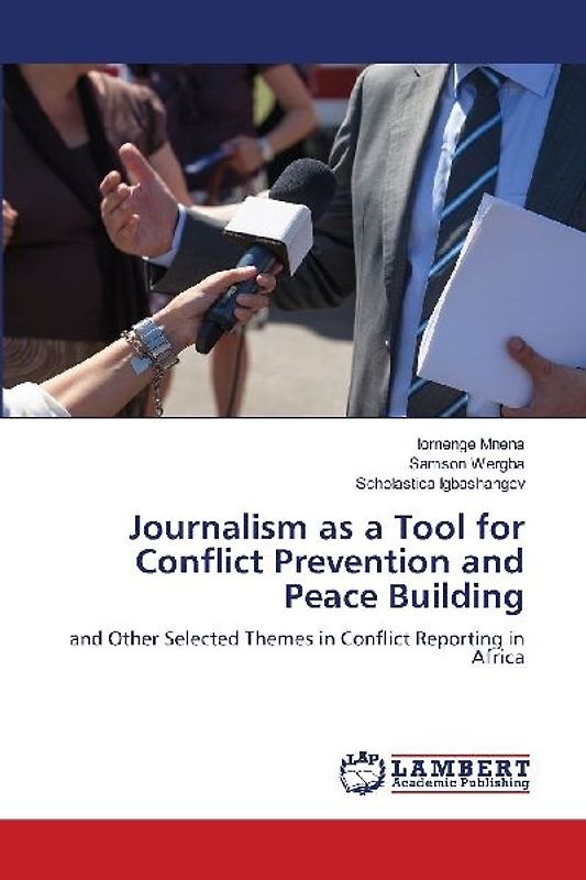 Journalism as a Tool for Conflict Prevention and Peace Building