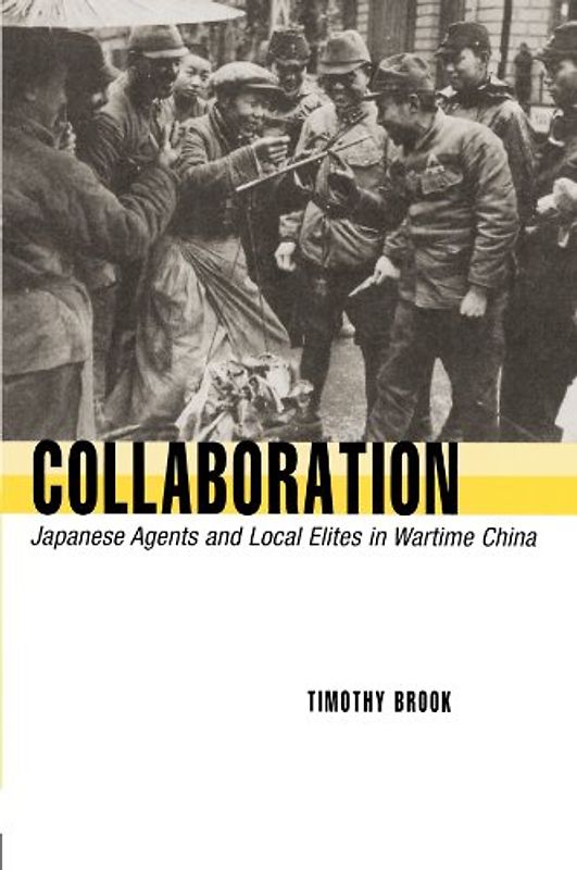 Collaboration: Japanese Agents and Local Elites in Wartime China