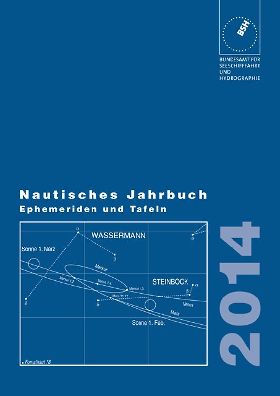 Nautisches Jahrbuch. Ephemeriden und Tafeln zur Bestimmung der Zeit,... / Nautisches Jahrbuch 2014
