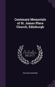 Centenary Memorials of St. James Place Church, Edinburgh