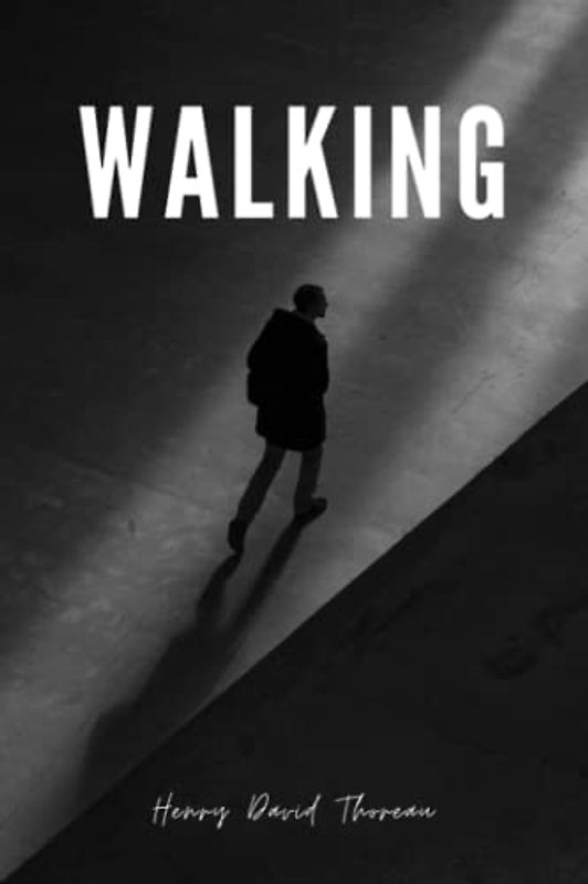 Walking: "For I believe that climate does thus react on man — as there is something in the mountain air that feeds the spirit and inspires."