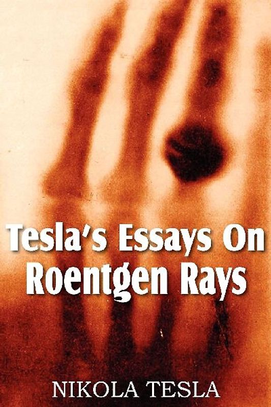 Tesla's Essays On Roentgen Rays