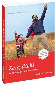 Zeig dich! Sieben Wochen ohne Kneifen