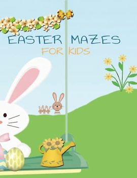 Easter Mazes For Kids: The Wonderful Easter Maze Book for Kids: Easter Activity Book for Kids: (Easter Basket Stuffer)