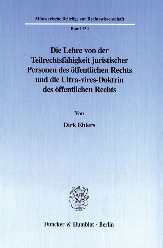 Die Lehre von der Teilrechtsfähigkeit juristischer Personen des öffentlichen Rechts und die Ultra-vires-Doktrin des öffentlichen Rechts.