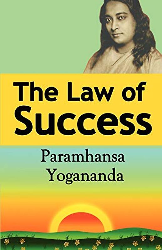 The Law of Success: Using the Power of Spirit to Create Health, Prosperity, and Happiness
