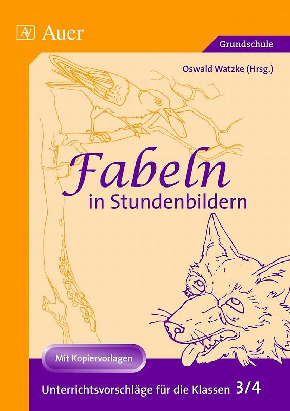 Fabeln in Stundenbildern 3/4. Unterrichtsvorschläge mit Kopiervorlagen (3. und 4. Klasse)