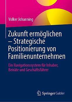Zukunft ermöglichen: Strategische Positionierung von Familienunternehmen