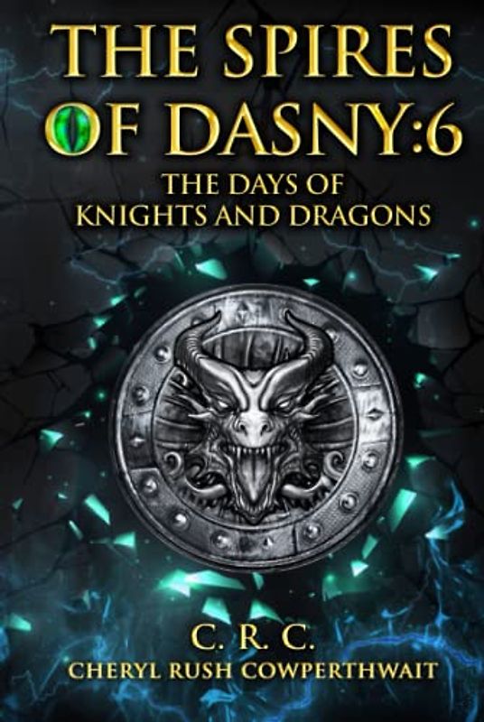 The Spires of Dasny: 6: Beyond the Spires - The Days of Knights and Dragons