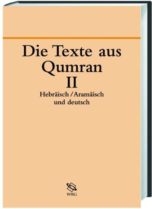 Die Texte aus Qumran II. Hebräisch/Aramäisch und Deutsch