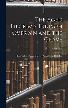 The Aged Pilgrim's Triumph Over Sin and the Grave