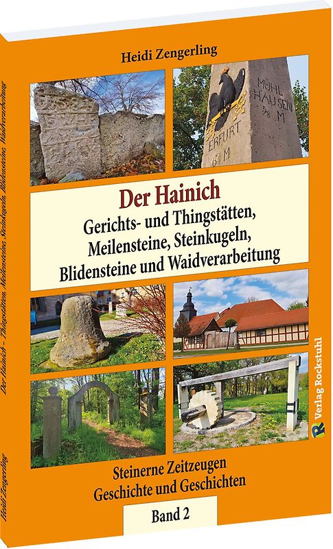 Der Hainich - Gerichts- und Thingstätten, Meilensteine, Steinkugeln, Blidensteine und Waidverarbeitung – Band 2 (von 3)
