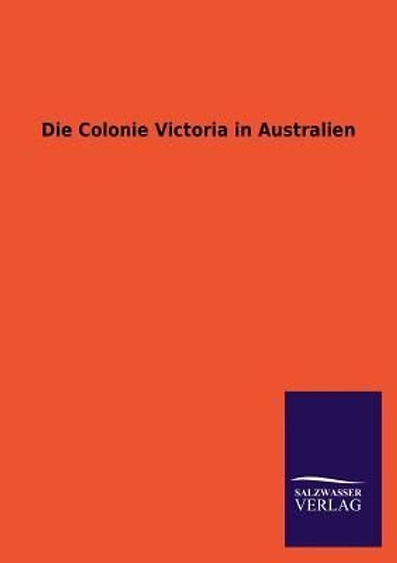 Die Colonie Victoria in Australien