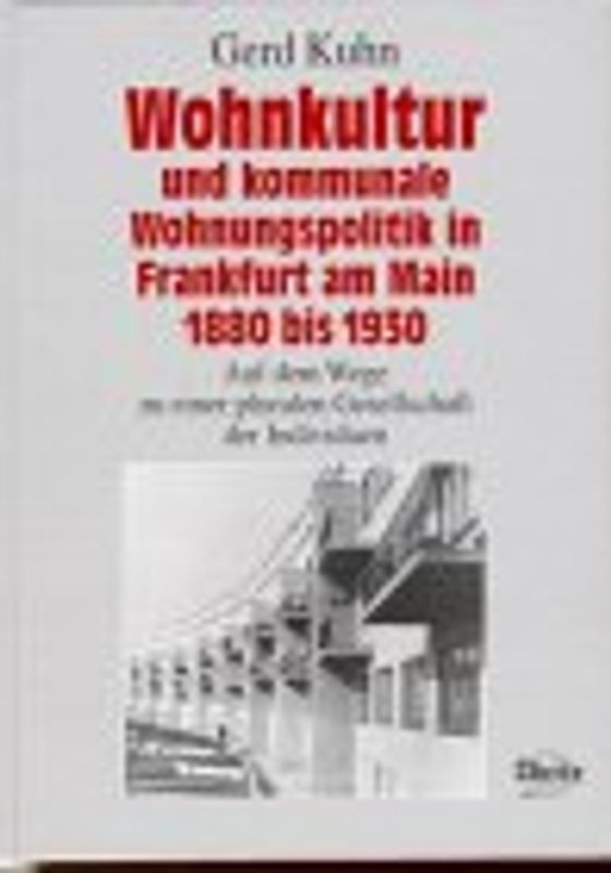 Wohnkultur und kommunale Wohnungspolitik in Frankfurt am Main 1880-1930
