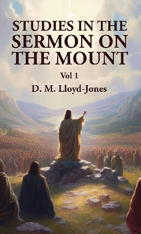 Studies in the Sermon on the Mount Vol 1