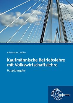 Kaufmännische Betriebslehre Hauptausgabe mit Volkswirtschaftslehre. mit CD Gesetzessammlung Wirtschaft