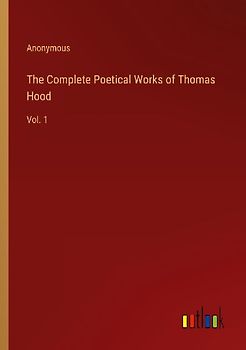 The Complete Poetical Works of Thomas Hood