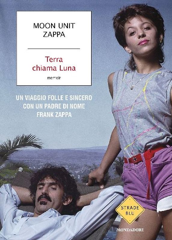 Terra chiama Luna. Un viaggio folle e sincero con un padre di nome Frank Zappa