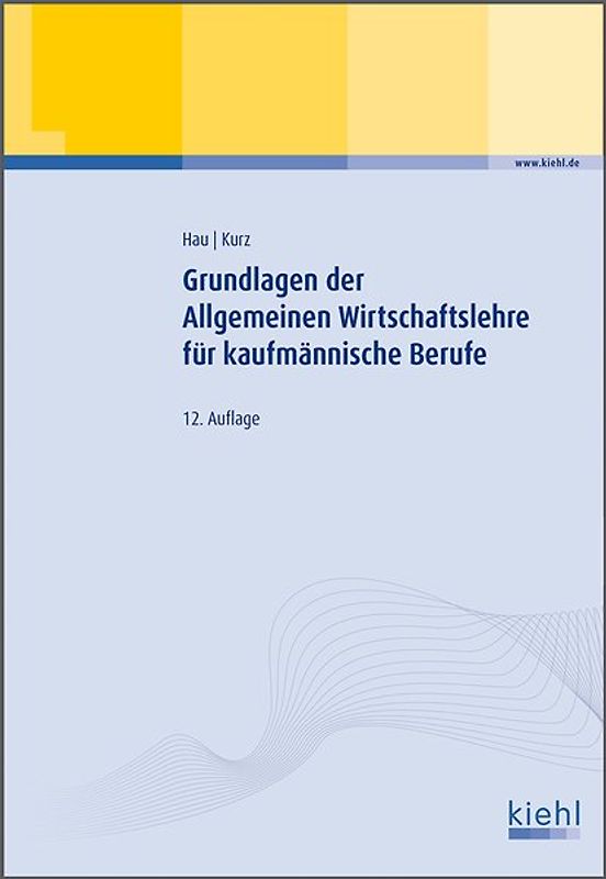 Grundlagen der Allgemeinen Wirtschaftslehre für kaufmännische Berufe