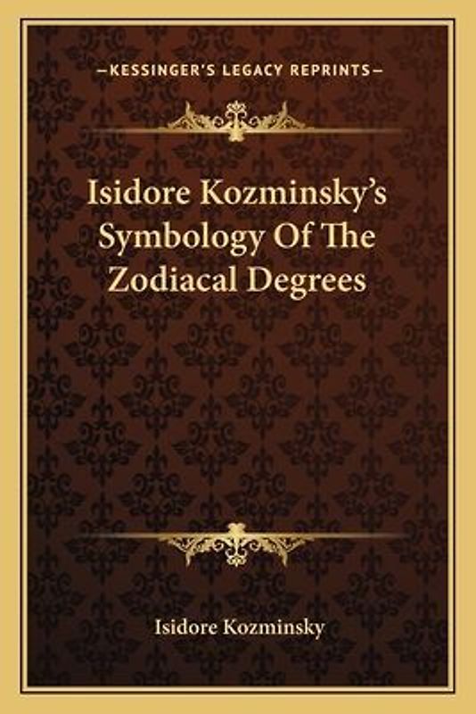 Isidore Kozminsky's Symbology of the Zodiacal Degrees