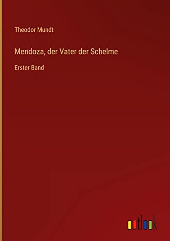 Mendoza, der Vater der Schelme: Erster Band