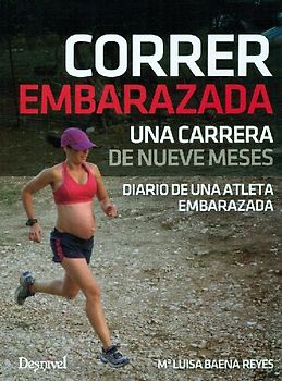 Correr embarazada : una carrera de nueve meses