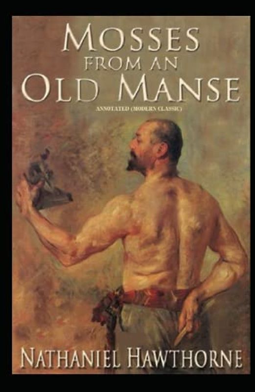 Mosses From an Old Manse: Annotated (Modern Classic)