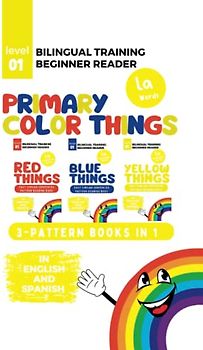 (La) Bilingual Training (Beginner Readers) Primary Color THINGS: 3-in-1 Bilingual Pattern Books ((LA) Bilingual Training for Beginner Readers COLORS)
