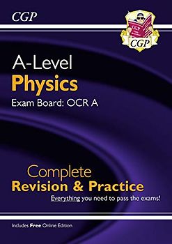 A-Level Physics: OCR A Year 1 & 2 Complete Revision & Practice with Online Edition (CGP OCR A A-Level Physics)