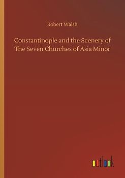 Constantinople and the Scenery of The Seven Churches of Asia Minor