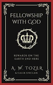 Fellowship with God: Rewards on the Earth End Here