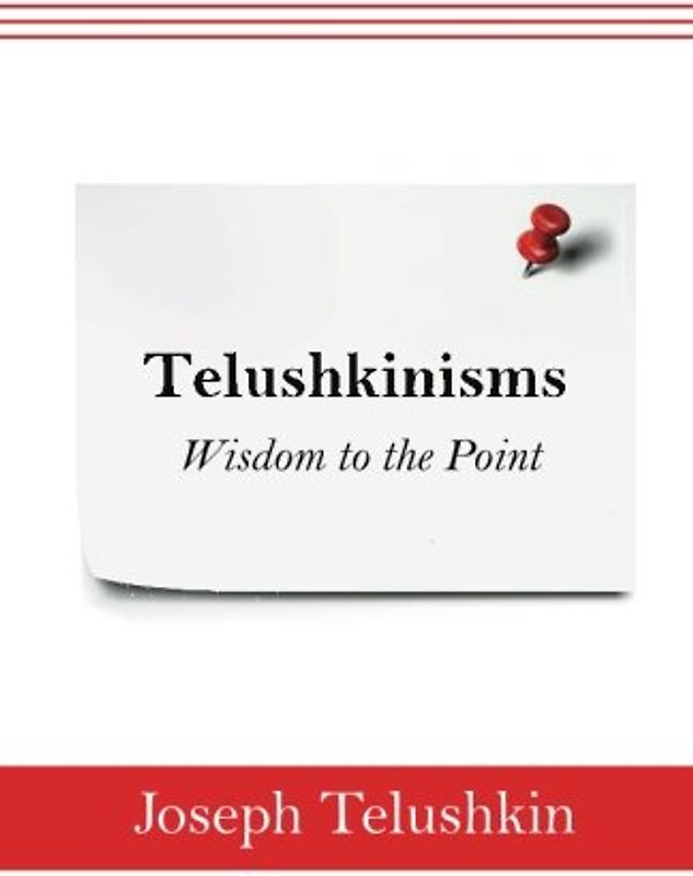Telushkinisms: Wisdom to the Point