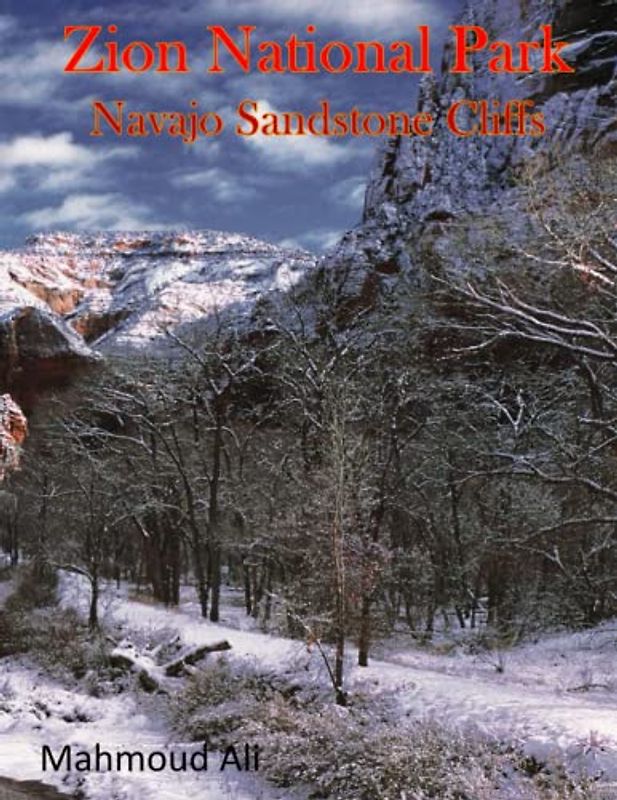 Zion National Park Navajo Sandstone Cliffs: One of the Most Popular National Parks in the U.S, Rainbow-Colored Canyons, and Amazing Biodiversity ... of National Parks Around the World, Band 5)