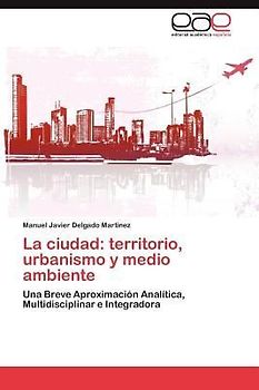 La ciudad: territorio, urbanismo y medio ambiente
