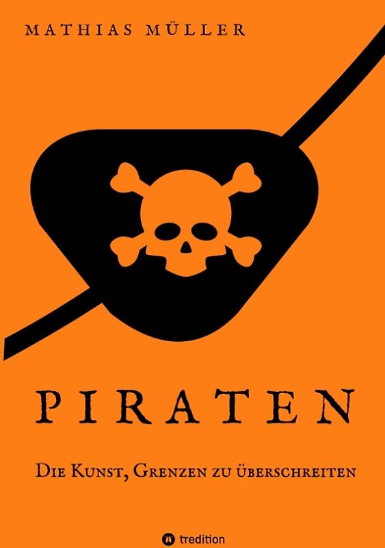 Piraten - Die Kunst, Grenzen zu überschreiten