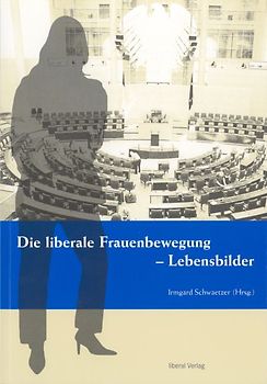 Die liberale Frauenbewegung - Lebensbilder