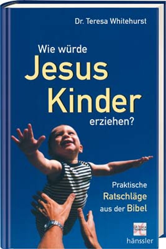 Wie würde Jesus Kinder erziehen?