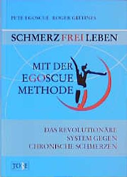 Schmerzfrei Leben - Die Egoscue-Methode