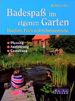 Badespass im eigenen Garten. Duschen, Pools und Schwimmteiche