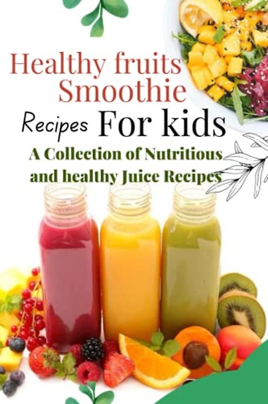 Healthy fruit smoothie recipes for kids: Healthy fruit smoothie recipes for kids