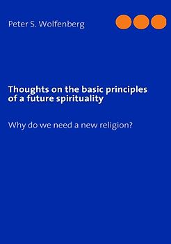 Thoughts on the basic principles of a future spirituality