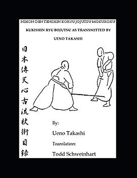 Kukishin Ryu Bojutsu as Transmitted by Ueno Takashi: Nihonden Tenshin Koryu Jojutsu