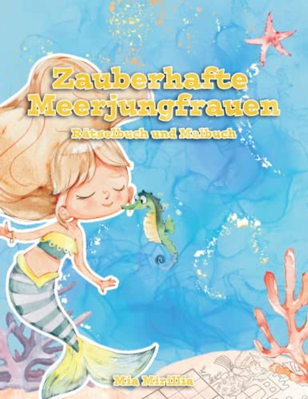 Zauberhafte Meerjungfrauen - Rätselbuch und Malbuch: Der große Rätselmix für kleine Meerjungfrauen | Ratespaß für unterwegs und Beschäftigung für Kinder