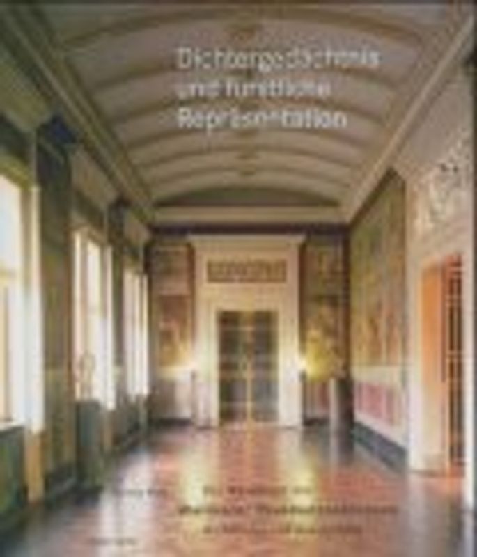 Dichtergedächtnis und fürstliche Repräsentation